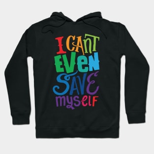 i cant even save my self from you Hoodie